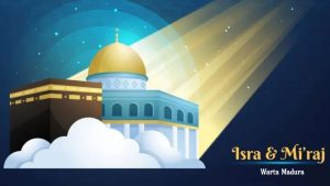 Mengenal Apa Itu Isra’ Wal Mi’raj